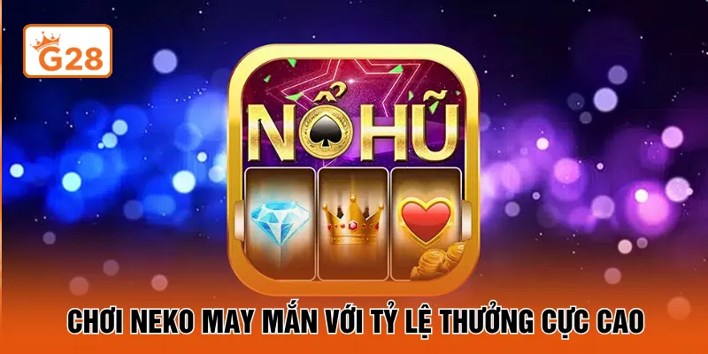 Chơi neko may mắn với tỷ lệ thưởng cực cao