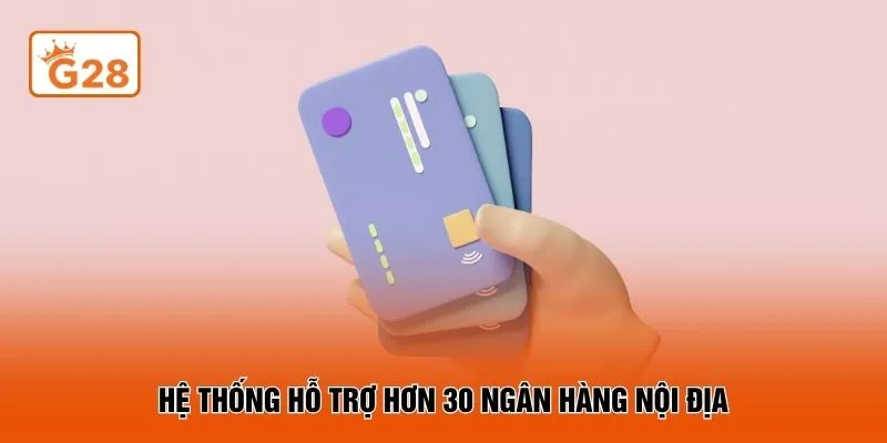 Hệ thống hỗ trợ hơn 30 ngân hàng nội địa