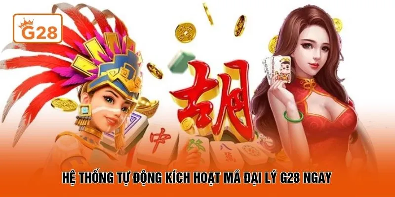 Hệ thống tự động kích hoạt mã đại lý G28 gay 