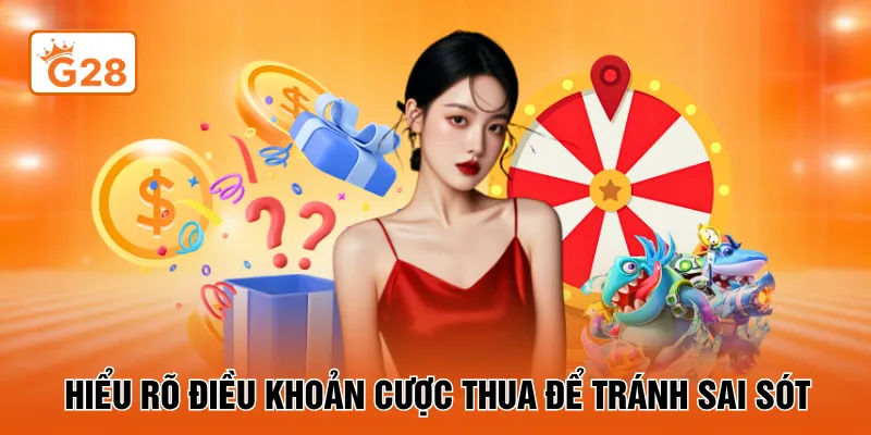 Hiểu rõ điều khoản cược thua để tránh sai sót