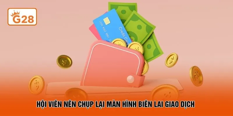 Hội viên nên chụp lại màn hình biên lai giao dịch 