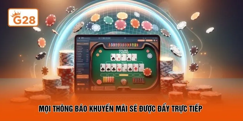 Mọi thông báo khuyến mãi sẽ được đẩy trực tiếp
