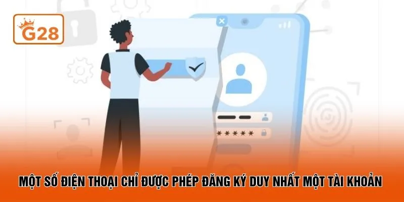 Một số điện thoại chỉ được phép đăng ký duy nhất một tài khoản 
