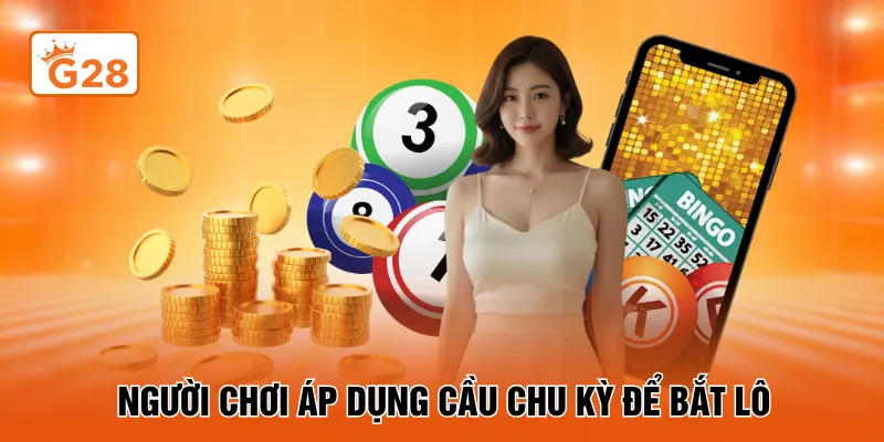 Người chơi áp dụng cầu chu kỳ để bắt lô
