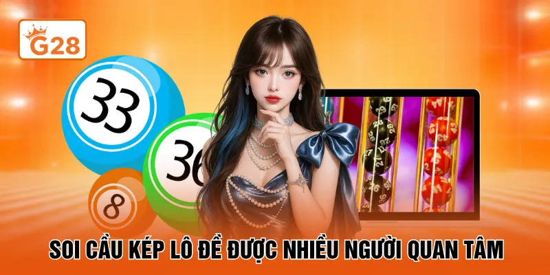 Soi cầu kép lô đề được nhiều người quan tâm