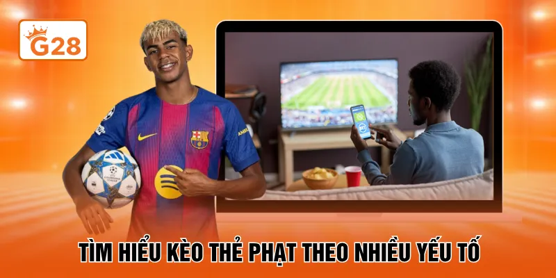 Tìm hiểu kèo thẻ phạt theo nhiều yếu tố