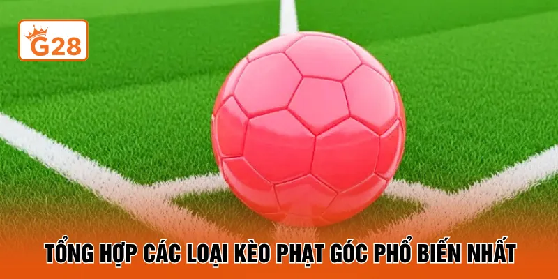 Tổng hợp các loại kèo phạt góc phổ biến nhất
