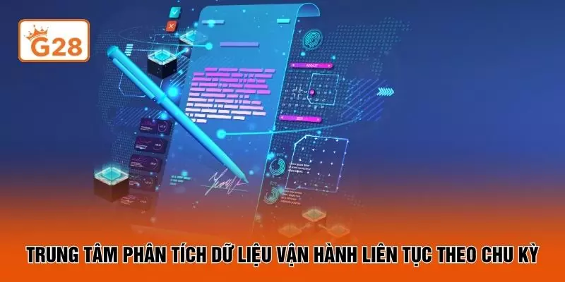 Trung tâm phân tích dữ liệu vận hành liên tục theo chu kỳ