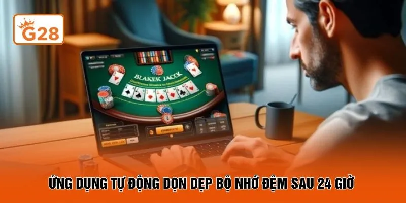 Ứng dụng tự động dọn dẹp bộ nhớ đệm sau 24 giờ 