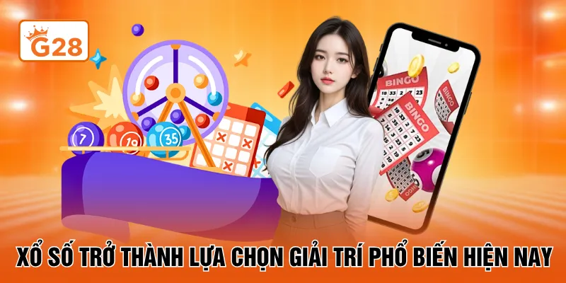 Xổ số trở thành lựa chọn giải trí phổ biến hiện nay
